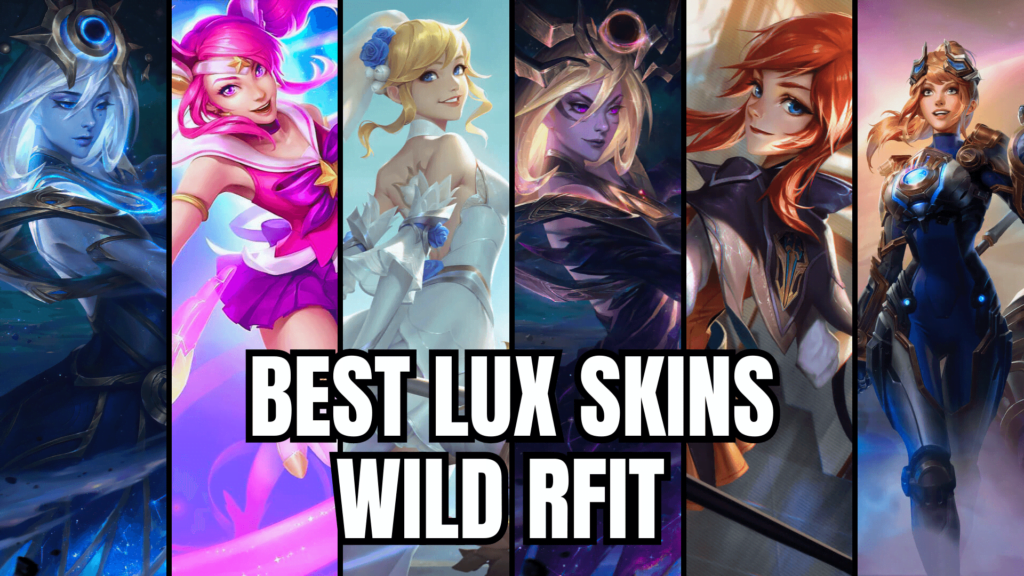 Best Lux Skins Wild Rift Ranking Lux Skins From Worst To Best